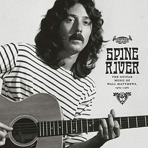 Spine River: The Guitar Music of Wall Matthews 1967-1981 [LP] [VINYL]