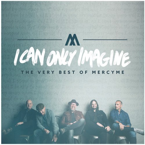  I Can Only Imagine: The Very Best of MercyMe [CD]