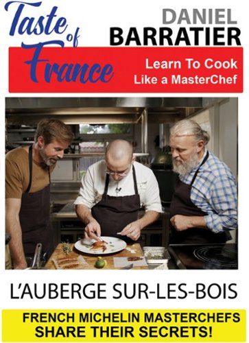 Taste of France: Masterchefs - Daniel Barratier - L'Auberge Sur-les-Bois