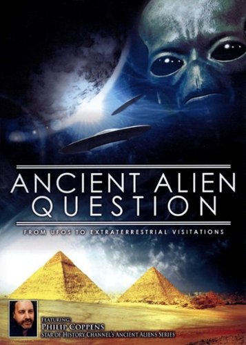 Ancient Alien Question: From UFOs to Extraterrestrial Visitations [2012]
