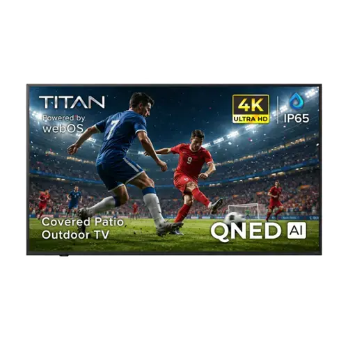 TITAN Powered by webOS 7  
4K ULTRA HD - IP65  
Covered Patio Outdoor TV  
QNED AI