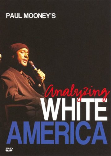 

Paul Mooney's: Analyzing White America
