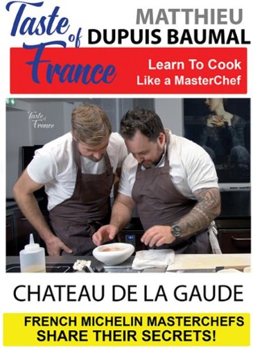 Taste of France: Masterchefs - Matthieu Dupuis Baumal - Chateau de la Gaude