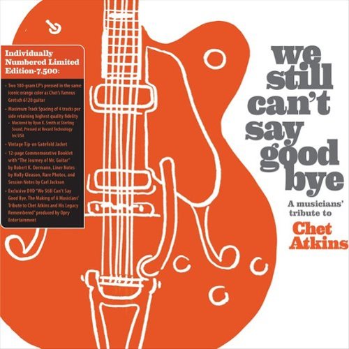 

We Still Can't Say Goodbye: A Musicians' Tribute to Chet Atkins [LP] - VINYL