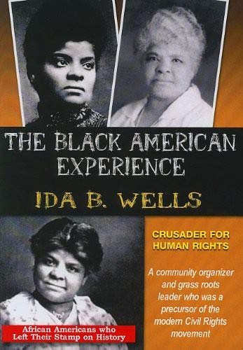 

The Black American Experience: Ida B. Wells - Crusader for Human Rights