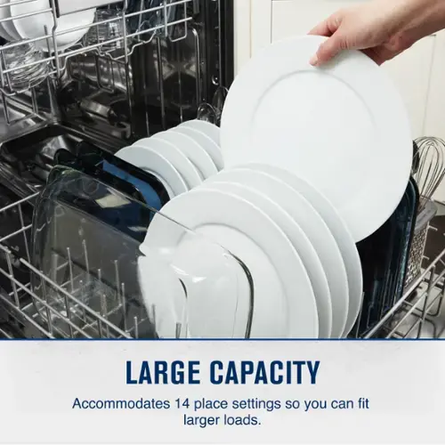 LARGE CAPACITY  
Accommodates 14 place settings so you can fit larger loads.