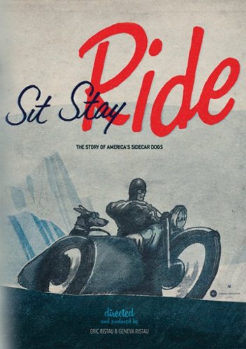 

Sit Stay Ride: The Story of America's Sidecar Dogs