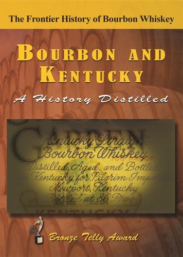 Bourbon and Kentucky: A History Distilled