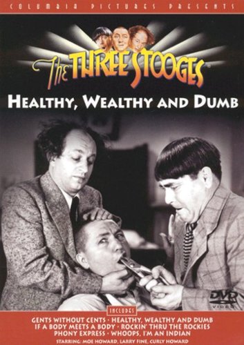 The Three Stooges: Healthy, Wealthy & Dumb
