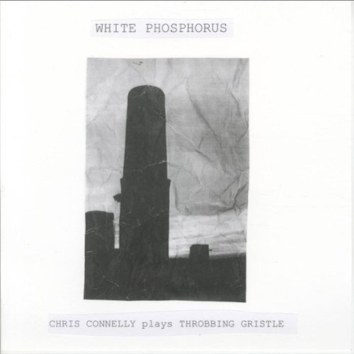 White Phosphorus: Chris Connelly Plays Throbbing Gristle [LP] [VINYL]