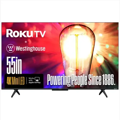 ROKU TV  
Westinghouse  
55in  
4K Mini LED  
Works with Apple AirPlay  
Powering People Since 1886.