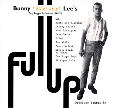 Full Up: Bunny "Striker" Lee's Early Reggae Productions 1968-72 [LP] [VINYL]
