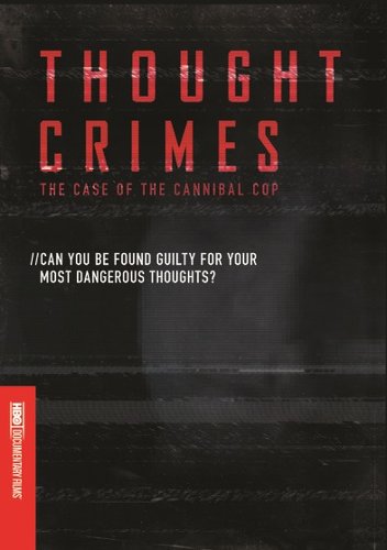 Thought Crimes: The Case of the Cannibal Cop [2015]