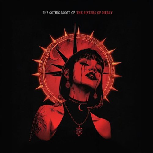 The Gothic Roots of The Sisters of Mercy [LP] [VINYL]