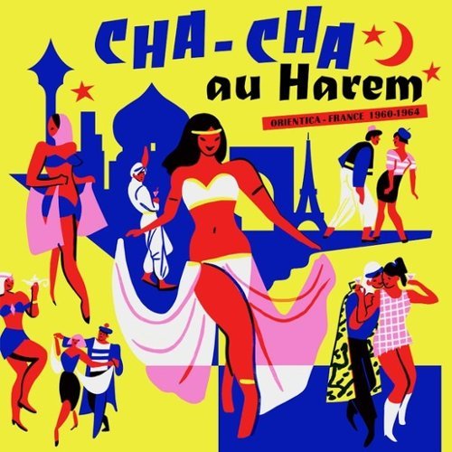  Cha Cha Au Harem: Orientica: France 1960-1964 [LP] - VINYL INTERNATIONAL SHIPPING