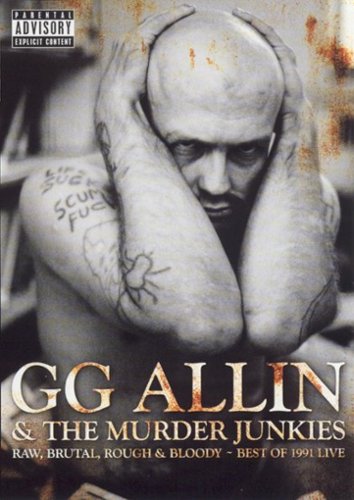 

G.G. Allin & the Murder Junkies: Raw, Brutal, Rough & Bloody - Best of 1991 Live