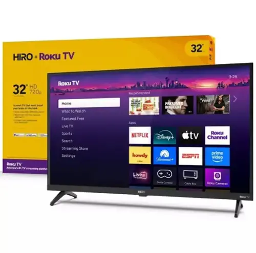HIRO Roku TV 32" HD 720p  
A smart TV that won't break your brain or the bank.  
- Energy-efficient, high-definition picture  
- 1000+ free channels with the TV  
- Connect your headphones  
- Live TV  
- Sports  
- Search  
- Streaming Store  
- Settings  

Roku TV  
America's #1 TV streaming platform  

Netflix  
Disney+  
Apple TV  
Roku Channel  
howdy  
Paramount+  
ESPN  
Prime Video  
Game Console  
Cable Box  
Roku Cameras  

HIRO Roku TV