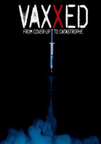  Vaxxed: From Cover-Up to Catastrophe [DVD] [2016]
