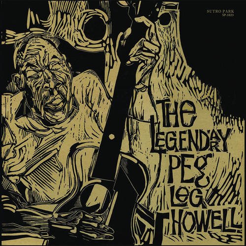 The Legendary Peg Leg Howell [LP] - VINYL