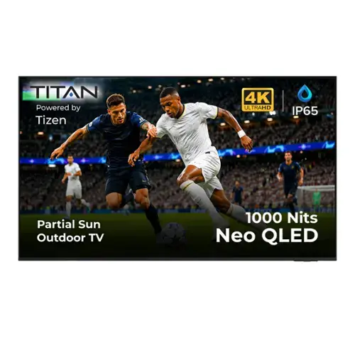 TITAN Powered by Tizen 4K ULTRAHD IP65 Partial Sun Outdoor TV 1000 Nits Neo QLED