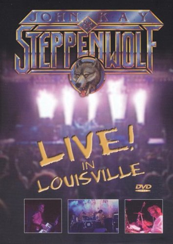  John Kay &amp; Steppenwolf: Live in Louisville [2006]
