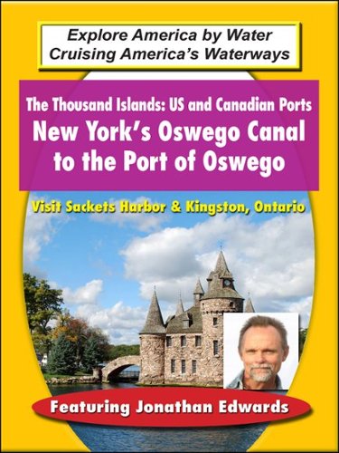 

The Thousands Islands: US & Canadian Ports - New York's Oswego Canal to the Port of Oswego