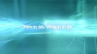 Film in 8K, Watch in 8K Video video 0 minutes 43 seconds