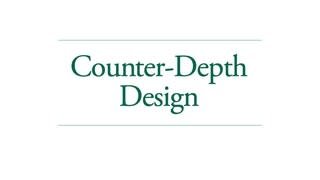 Counter-Depth Design video 0 minutes 15 seconds