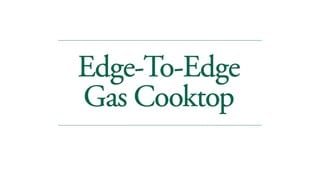 Café Edge to Edge Gas Cooktop video 0 minutes 16 seconds