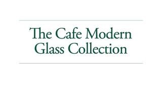 Modern Glass Collection Overview video 0 minutes 20 seconds