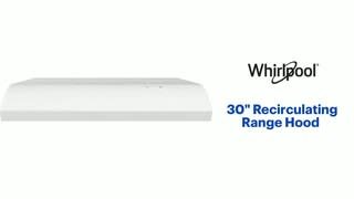 Whirlpool - 30 Recirculating Range Hood Features video 0 minutes 38 seconds