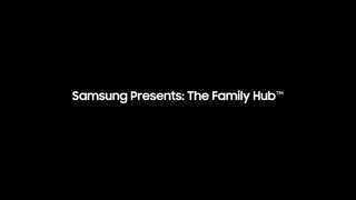 Samsung Presents: The Family Hub video 0 minutes 14 seconds