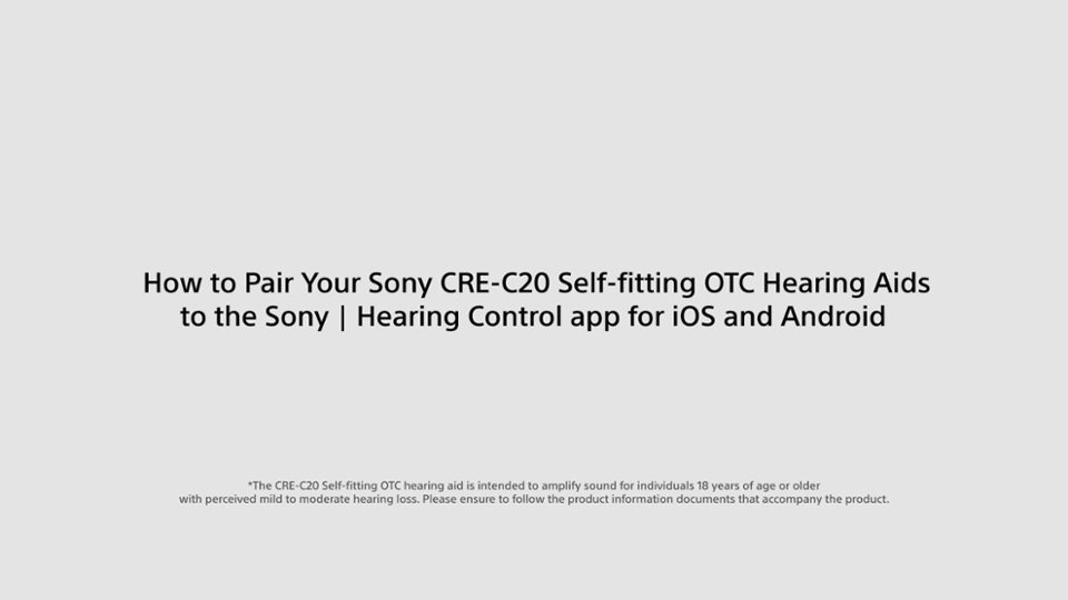 Sony How to Pair Your Sony CRE-C20 Hearing Aids Video video 5 minutes 04 seconds